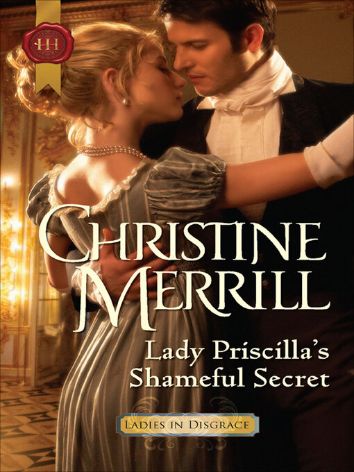 Title details for Lady Priscilla's Shameful Secret by Christine Merrill - Wait list